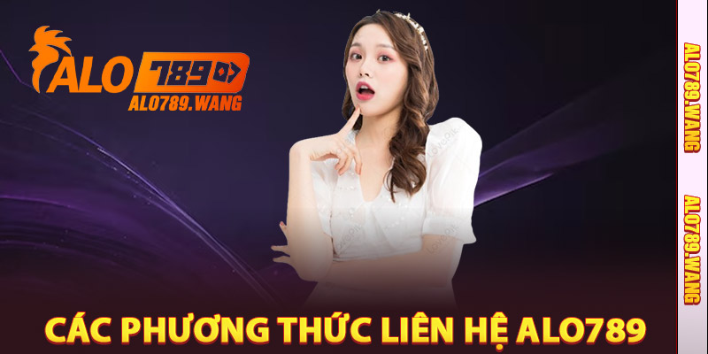Các Phương Thức Liên Hệ Alo789
