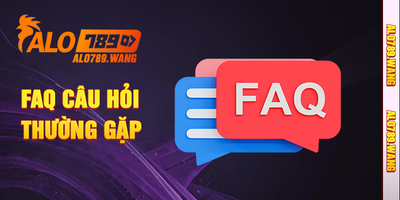 FAQ - Những vấn đề thắc mắc thường gặp