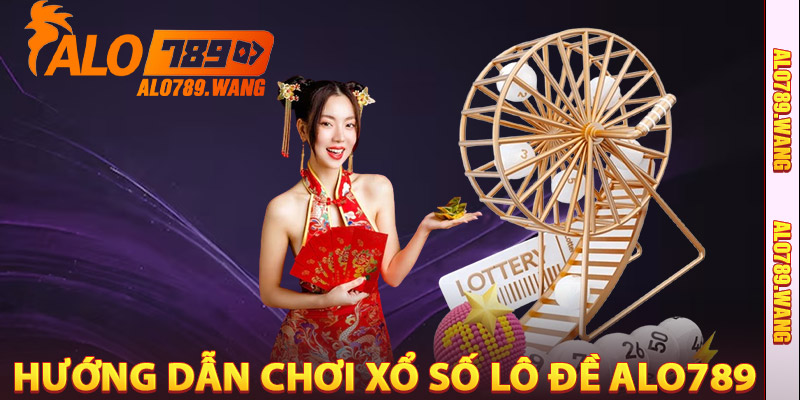 Hướng Dẫn Chơi Xổ Số Lô Đề Alo789