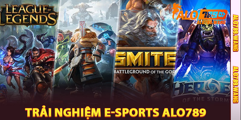 Trải Nghiệm E-sports Alo789